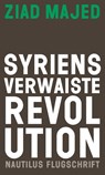 Syriens verwaiste Revolution - Ziad Majed - 9783960542728