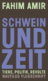 Schwein und Zeit - Fahim Amir - 9783960542742