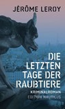 Die letzten Tage der Raubtiere - Jérôme Leroy - 9783960543138