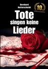 Tote singen keine Lieder - Bernhard Hatterscheidt - 9783960584551