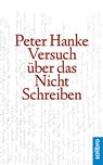 Versuch über das Nichtschreiben - Peter Hanke - 9783960790228