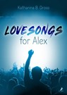 Lovesongs for Alex - Katharina B. Gross - 9783960892724