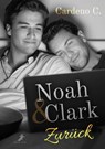 Noah & Clark: Zurück - Cardeno C. - 9783960893233