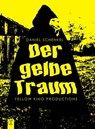 Der gelbe Traum - Daniel Schenkel ; Jörg Kleudgen ; Mario Weiss ; Eric Hantsch ; Markus Becker - 9783961124800