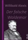 Der falsche Woldemar - Willibald Alexis - 9783961181056