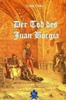 Der Tod des Juan Borgia - Gunter Pirntke - 9783961187478