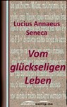 Vom glückseligen Leben - Lucius Annaeus Seneca - 9783961188666