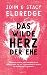 Das wilde Herz der Ehe - John Eldredge ; Stacy Eldredge - 9783961220434