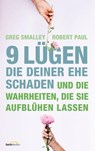 9 Lügen, die deiner Ehe schaden - Greg Smalley ; Robert Paul - 9783961225460