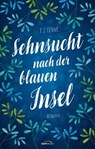 Sehnsucht nach der blauen Insel - T. I. Lowe - 9783961226832