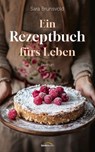 Ein Rezeptbuch fürs Leben - Sara Brunsvold - 9783961226979