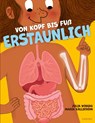 Von Kopf bis Fuß erstaunlich - Spannende Fakten über deinen Körper - Julia Wiberg - 9783961294916