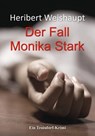 Der Fall Monika Stark - Heribert Weishaupt - 9783961360895