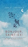 BONJOUR, SAINT-EX! - Jörg H. Trauboth - 9783961361373