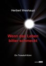 Wenn das Leben bitter schmeckt - Heribert Weishaupt - 9783961361786
