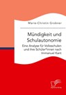 Mündigkeit und Schulautonomie. Eine Analyse für Volksschulen und ihre Schüler*innen nach Immanuel Kant - Marie-Christin Grobner - 9783961469963