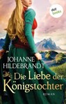 Die Liebe der Königstocher - Johanne Hildebrandt - 9783961483129