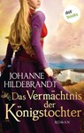 Das Vermächtnis der Königstocher - Johanne Hildebrandt - 9783961483143