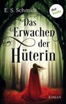 Das Erwachen der Hüterin - Die Chroniken der Wälder: Band 1 - E. S. Schmidt - 9783961487479