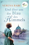 Und über uns das Blau des Himmels - Verena Rabe - 9783961488155