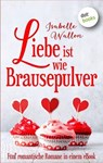 Liebe ist wie Brausepulver - Isabelle Wallon - 9783961488193