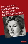 Massenstreik, Partei und Gewerkschaften - Rosa Luxemburg - 9783961560653
