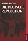 Die Deutsche Revolution - Pierre Broué - 9783961561162