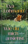Wie du mich ansiehst - Eva Lohmann - 9783961612802