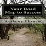 Your Road Map to Success - Anthony Ekanem - 9783961647309