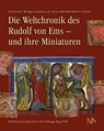 Die Weltchronik des Rudolf von Ems - und ihre Miniaturen - Rudolf Gamper ; Robert Fuchs ; Doris Oltrogge ; Jürgen Wolf - 9783961761678
