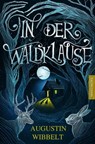 In der Waldklause - Märchen für kleine und große Kinder bis zu 80 Jahre und darüber - Augustin Wibbelt - 9783961881130