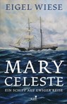 Mary Celeste. Ein Schiff auf ewiger Reise - Eigel Wiese - 9783961940660