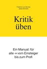 Kritik üben - Friedrich Von Borries ; Jakob Schrenk - 9783961960354