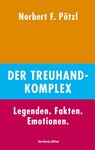 Der Treuhand-Komplex - Norbert F. Pötzl - 9783961960651