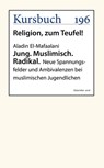 Jung. Muslimisch. Radikal. - Aladin El-Mafaalani - 9783961960781