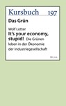 It's your economy, stupid! - Wolf Lotter - 9783961960897