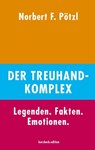 Der Treuhand-Komplex - Norbert F. Pötzl - 9783961961023