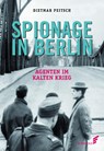 Spionage in Berlin - Dietmar Peitsch - 9783962010768