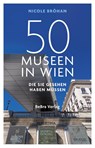 50 Museen in Wien, die Sie gesehen haben müssen - Nicole Bröhan - 9783962011505