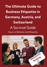 The Ultimate Guide to Business Etiquette in Germany, Austria, and Switzerland - Interkultura Verlag - 9783962130510