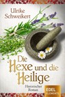 Die Hexe und die Heilige - Ulrike Schweikert - 9783962150136