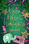 Küsse, Kekse & Weihnachtszauber - M. L. Busch - 9783962154790