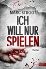 Ich will nur spielen - Marc Stroot - 9783962154950