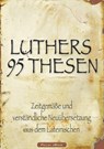 Martin Luthers 95 Thesen – Zeitgemäße und verständliche Neuübersetzung aus dem Lateinischen - Martin Luther - 9783962170738