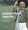 ausgesprochen bayerisch - Norbert Göttler - 9783962332266