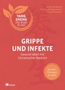 Grippe und Infekte (Yang Sheng 4) - Johannes Bernot ; Andrea Hellwig-Lenzen ; Claudia Nichterl ; Helmut Schramm - 9783962381271