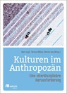 Kulturen im Anthropozän - Teresa Millesi ; Nora Zapf ; Martin Coy - 9783962384135