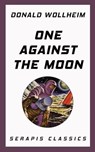 One Against the Moon (Serapis Classics) - Donald Wollheim - 9783962558116