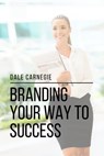 Branding Your Way to Success - Sheba Blake ; Dale Carnegie - 9783962558376