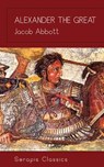 Alexander the Great (Serapis Classics) - Jacob Abbott - 9783962559137